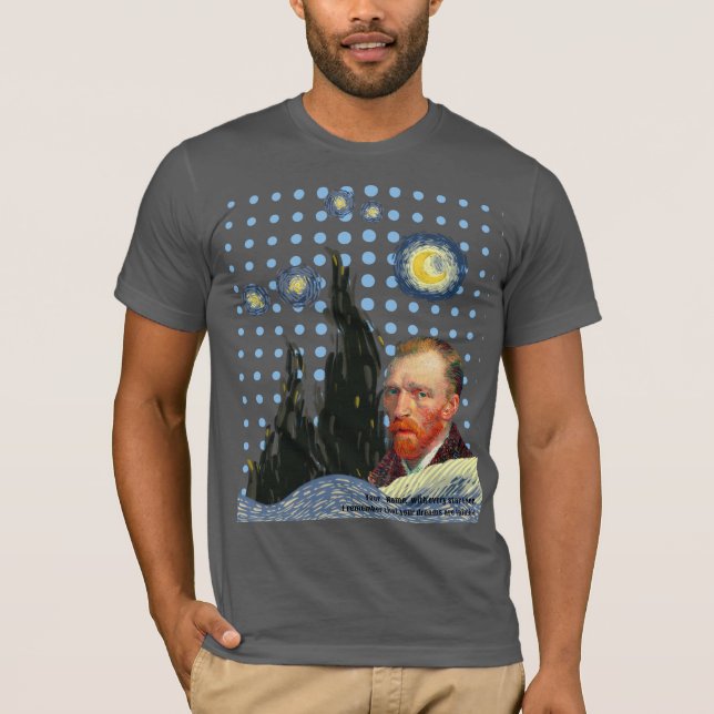  Van Gogh with every star I see, I remember that  T Shirt (Framsida)
