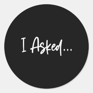 Vän jag frågade hon sa ja fästman runt klistermärke