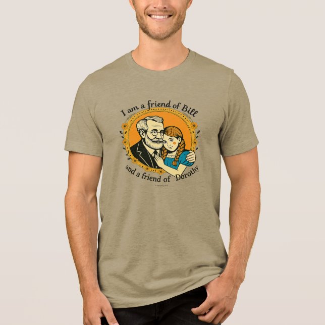 Vän till Bill och till Dorothy -  T Shirt (Framsida)