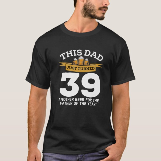 Vänd 39 Beer Drinking Pappa 39:e Far-födelsedagen  T Shirt (Framsida)