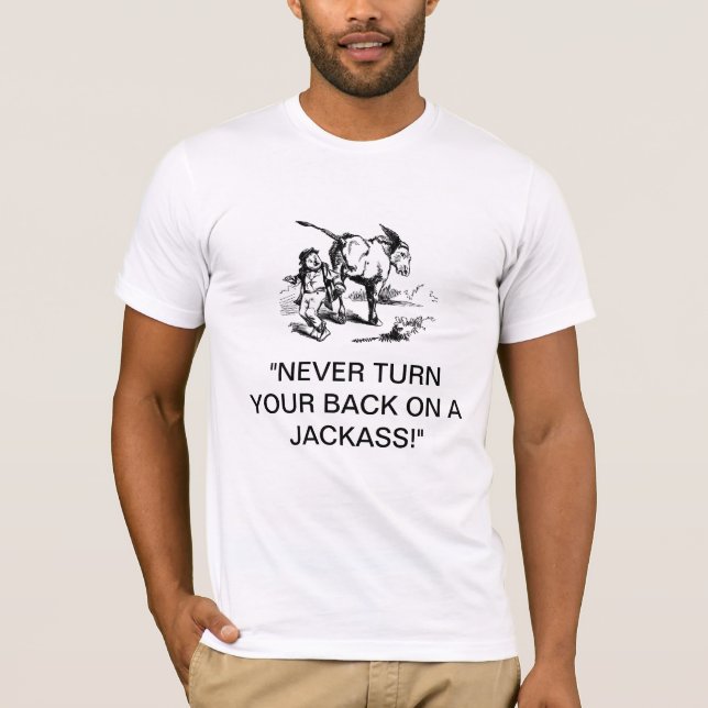 "Vänd aldrig din baksida på en Jackass! ", T Shirt (Framsida)