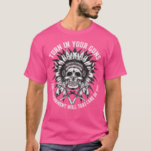 Vänd in era vapen så tar regeringen hand om t shirt