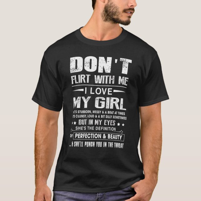 Vänd inte med mig i Kärlek min flicka T Shirt (Framsida)