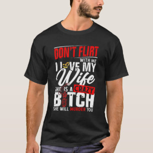 Vänd inte med mig i Kärlek min fru hon kommer att T Shirt