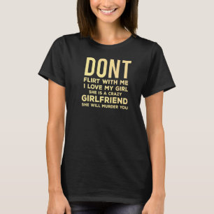 Vänd inte med mig min flickvän t shirt