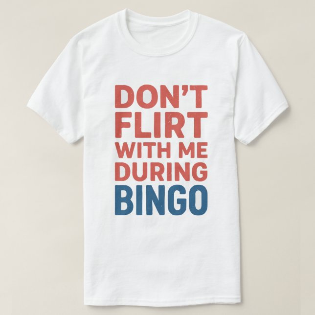 Vänd inte med mig under Bingo Funny Game night T Shirt (Design framsida)