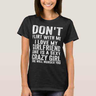 Vänd mig inte att min flickvän GF är galen T Shirt