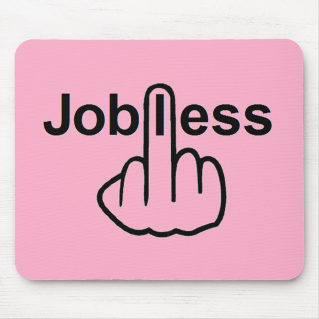 Vänd på Mousepad Jobless Musmatta (Framsidan)