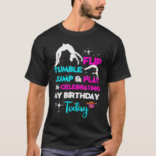 Vänd tumlingsjump och spela. Jag firar min födelse T Shirt