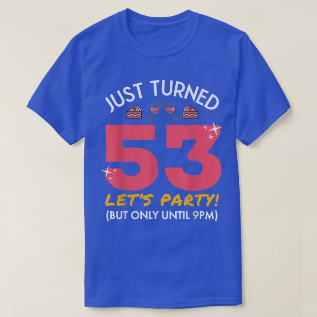 Vände precis 53 Party till kl. 21.00, 53:e födelse T Shirt (Design framsida)
