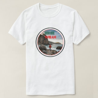 Vandra där du känner dig levande t shirt