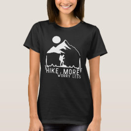 Vandra mer, oroa dig mindre t shirt