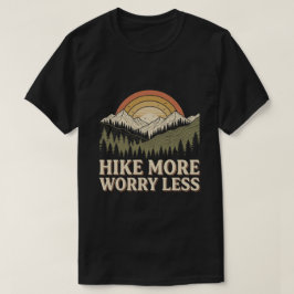 Vandra mer, oroa dig mindre / vandring utomhus t shirt