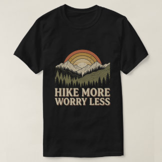 Vandra mer, oroa dig mindre / vandring utomhus t shirt
