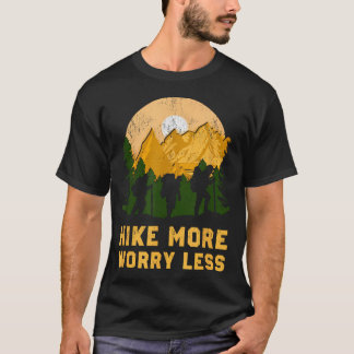 Vandra Mer Oroväsen Mindre Rolig Vandrings Utövare T Shirt