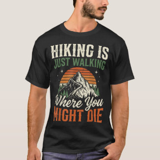 Vandring är bara att gå där man kanske t shirt