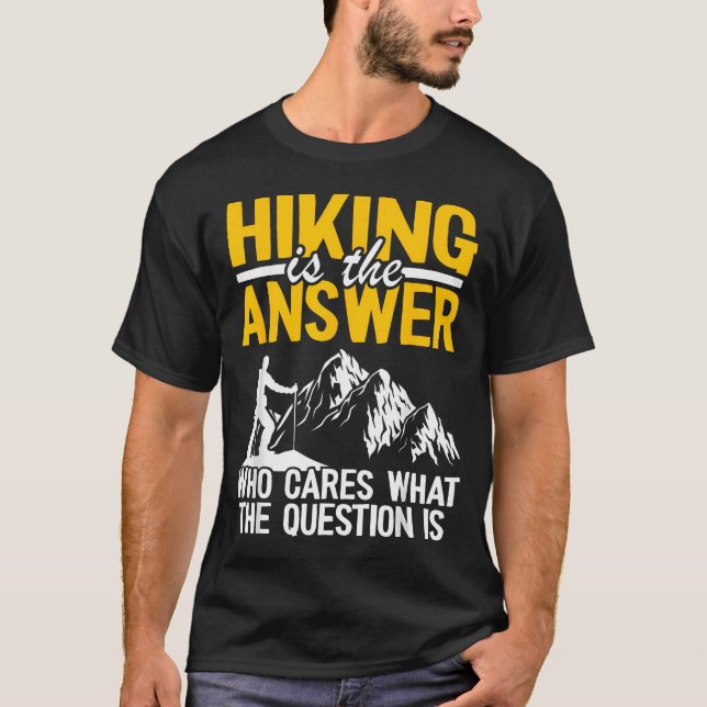 Vandring Är Svaret Vem Bryr Sig Om Frågan T Shirt (Framsida)