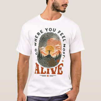 Vandringsäventyrsgåva där du känner dig levande t shirt