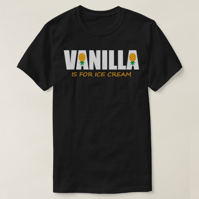 Vanilla är för iskräm upp och ned Pineapple Swi T Shirt (Design framsida)