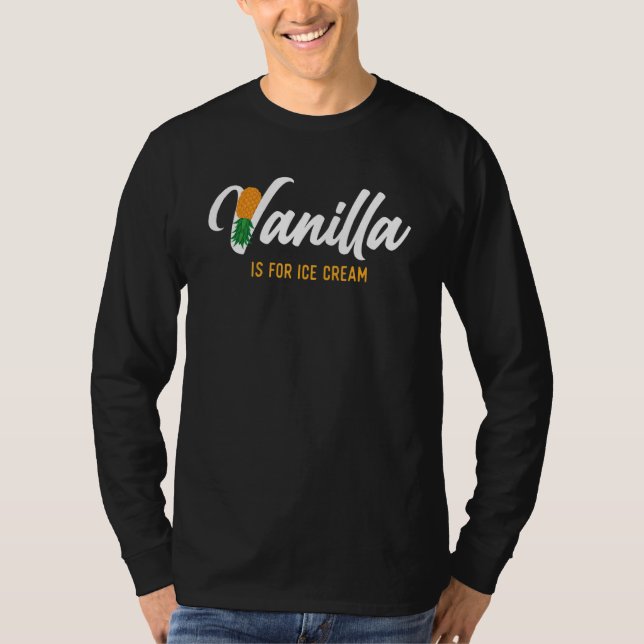 Vanilla Is For Ice Cream   Upside Down Pineapple S T Shirt (Framsida)