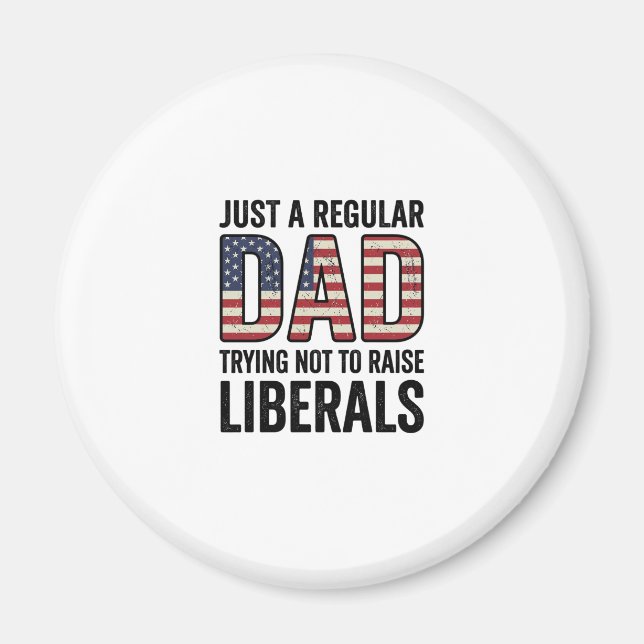 Vanlig Pappa Försöker Inte Uppfostra Liberaler Trö Magnet (Framsidan)