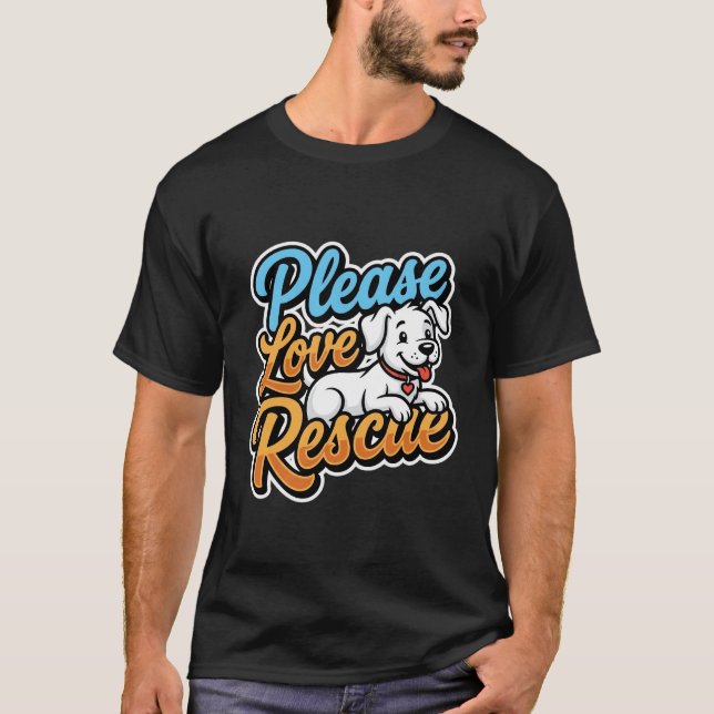 Vänligen Älska Räddad Hund T Shirt (Framsida)