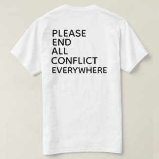 VÄNLIGEN AVSLUTA ALLA KONFLIKTER ÖVERALLT T-Shirt