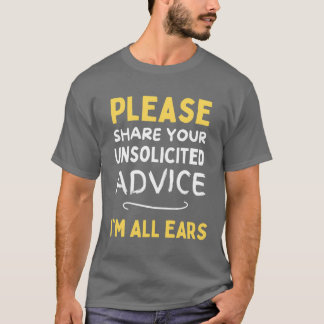 Vänligen dela din oönskade rådgivning Jag lyssnar T Shirt
