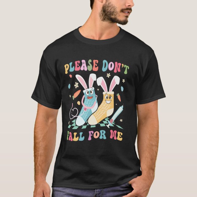 Vänligen Falla Inte För Mig Söt Påskdag Rolig Nur T Shirt (Framsida)