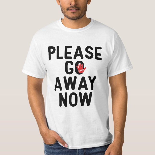 Vänligen Gå Bort Nu T-Shirt (Framsida)