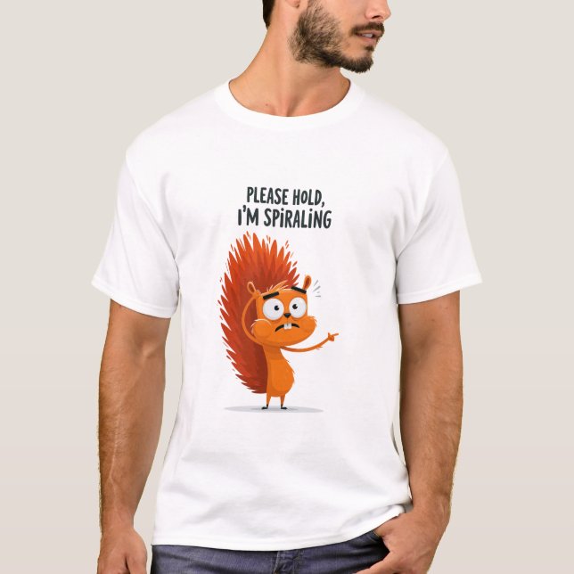 Vänligen håll, jag snurrar Funny Anxious Squirrel T Shirt (Framsida)