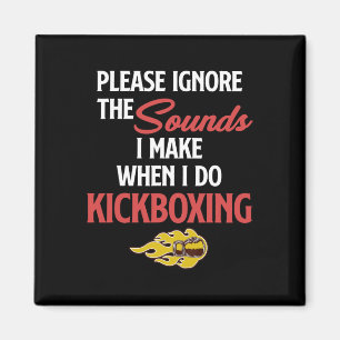 Vänligen ignorera de ljud jag gör när jag kickboxa magnet
