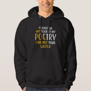 Vänligen Klicka Inte På Min Poesi Jag Är Inte Din  Hoodie