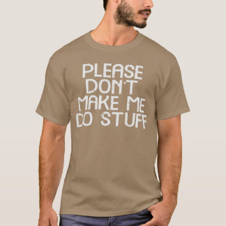 Vänligen Låt Mig Inte Göra Saker Roligt Sägande Po T Shirt