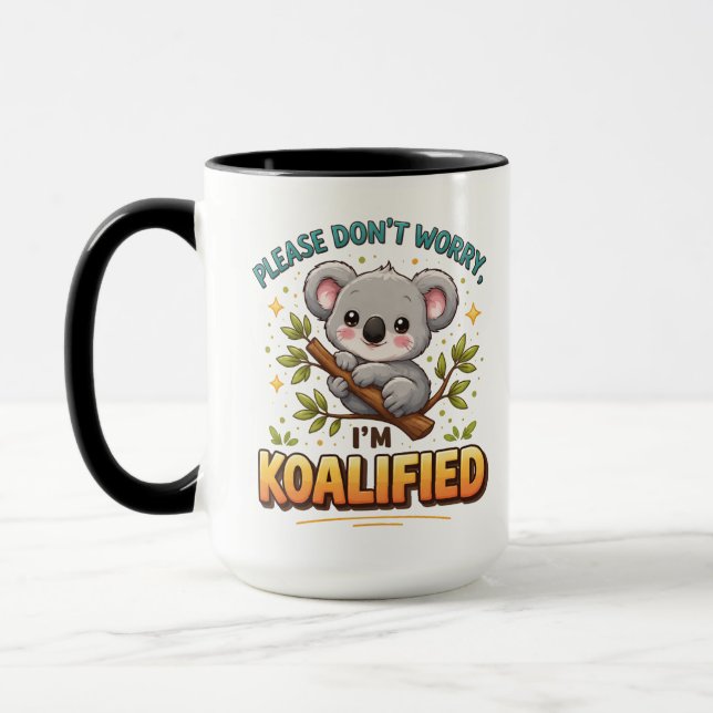 VÄNLIGEN OROA ER INTE, JAG ÄR KOALIFICERAD – Rolig Mugg (Vänster)