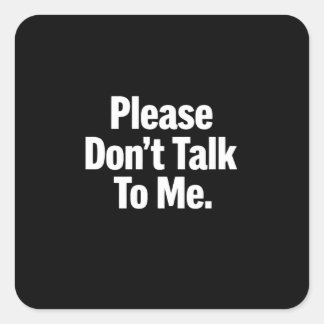 Vänligen Prata Inte Med Mig Roligt Introvert Minim Fyrkantigt Klistermärke
