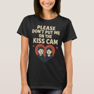 Vänligen Sätt Mig Inte På Kiss Cam T Shirt