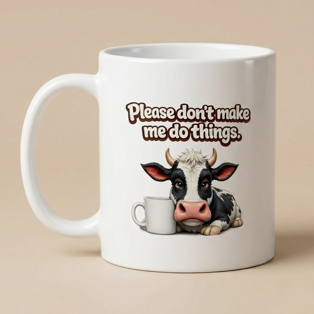 Vänligen Tvinga Mig Inte Att Göra Saker. Rolig Ko Kaffemugg (Skapare uppladdad)