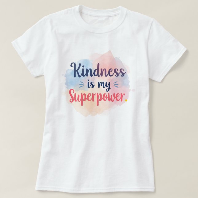 Vänlighet Är Min Superkraft Inspirerande Akvarell T Shirt (Design framsida)
