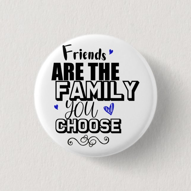 Vänner är den familj du väljer knapp (Framsida)