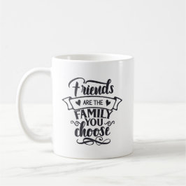 Vänner är familjen du väljer kaffemugg