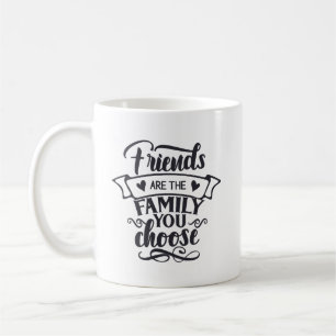 Vänner är familjen du väljer kaffemugg
