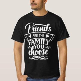 Vänner är familjen du väljer Manar-Shirt T Shirt