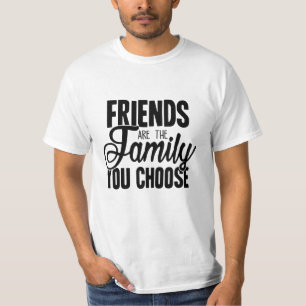 Vänner är familjen du väljer t shirt
