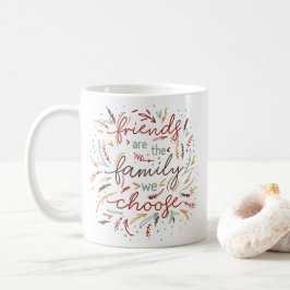 Vänner är familjen som vi väljer vänner ger kaffemugg