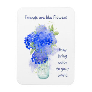 Vänner är som blommor de tar med sig Färg-offer Magnet
