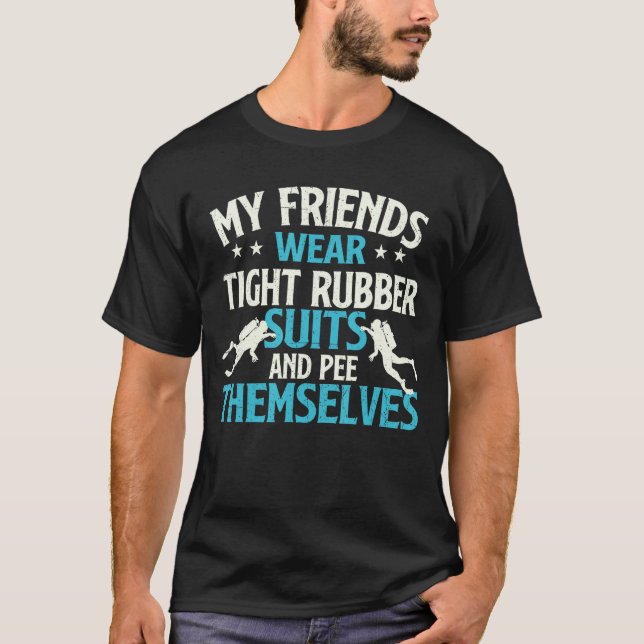 Vänner Bära Tight Rubber Kostym - Dyka Scu T Shirt (Framsida)