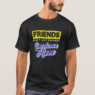 Vänner Don Let Friends Linedance Ensam Dan T Shirt