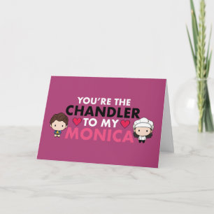 VÄNNER™ Du är Chandler till min Monica Kort