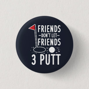 Vänner får inte låta vänner 3-putt Golfing Gag Knapp